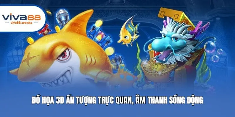 Đồ họa 3D ấn tượng trực quan, âm thanh sống động