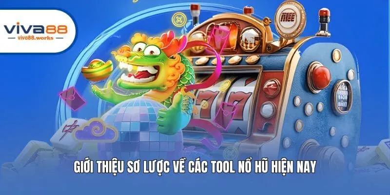 Giới thiệu sơ lược về các tool nổ hũ hiện nay
