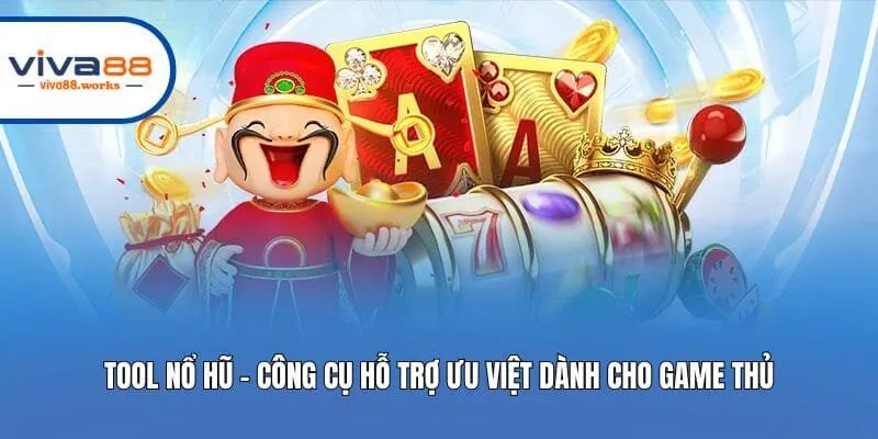 Tool Nổ Hũ - Công Cụ Hỗ Trợ Ưu Việt Dành Cho Game Thủ